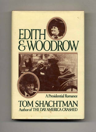 Edith & Woodrow: A Presidential Romance. Tom Shachtman.