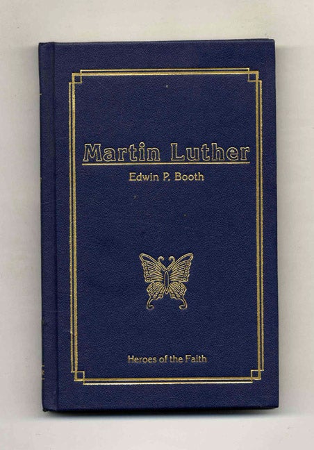 Book #52625 Martin Luther: Oak of Saxony. Edwin P. Booth.