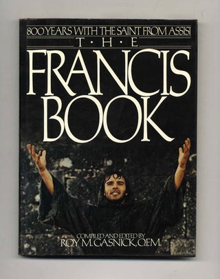 Book #52633 The Francis Book: 800 Years With the Saint from Assisi. Roy M. Gasnick