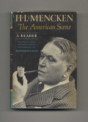 H. L. Mencken. The American Scene. A Reader - 1st Edition/1st Printing. H. L. and Mencken.