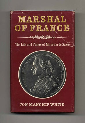 Book #52655 Marshal of France: The Life and Times of Maurice, Comte De Saxe [1696-1750]. Jon...