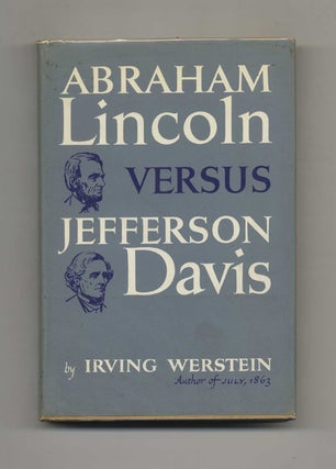 Book #52657 Abraham Lincoln Versus Jefferson Davis - 1st Edition/1st Printing. Irving Werstein