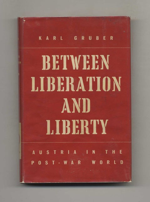 Book #52689 Between Liberation and Liberty: Austria in the Post-War World. Karl and Gruber, Lionel Kochan.