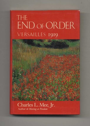 The End of Order: Versailles, 1919 - 1st Edition/1st Printing. Charles Mee Jr.