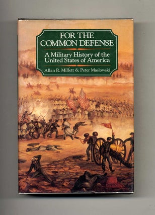 For the Common Defense: A Military History of the United States of America. Allan R. and Millett.