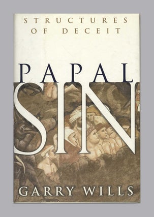 Papal Sin: Structures of Deceit - 1st Edition/1st Printing. Garry Wills.