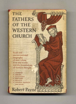 The Fathers of the Western Church - 1st Edition/1st Printing. Robert Payne.