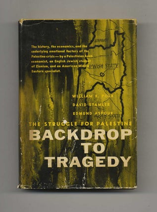Book #52735 Backdrop to Tragedy: The Struggle For Palestine. William R. Polk, David M. Stamler,...