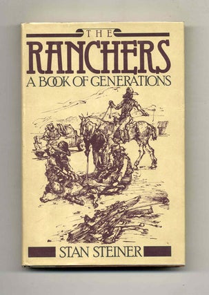Book #52744 The Ranchers: A Book of Generations - 1st Edition/1st Printing. Stan Steiner