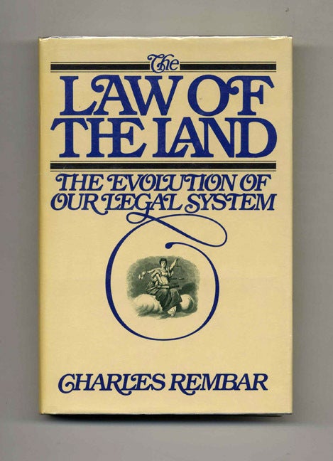 Book #52749 The Law of the Land: The Evolution of Our Legal System. Charles Rembar.