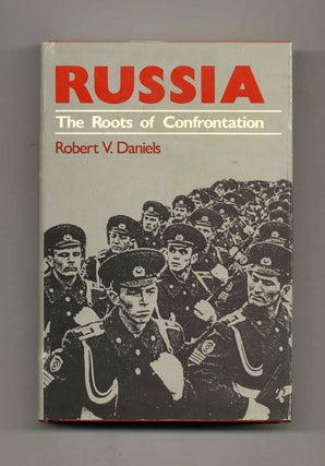 Book #52781 Russia: The Roots of Confrontation. Robert V. Daniels