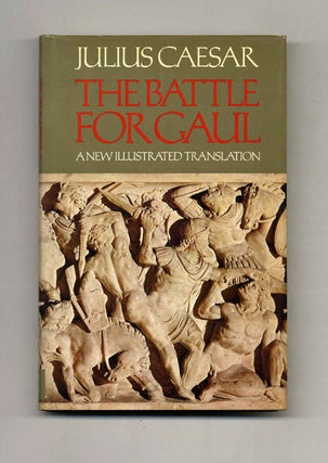 Book #52808 The Battle For Gaul - 1st US Edition/1st Printing. Julius and Caesar, Anne and Peter...