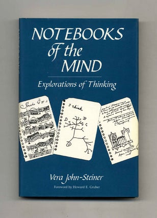 Notebooks of the Mind: Explorations of Thinking - 1st Edition/1st Printing. Vera John-Steiner.