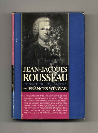 Book #52828 Jean-Jacques Rousseau: Conscience of an Era - 1st Edition/1st Printing. Frances Winwar