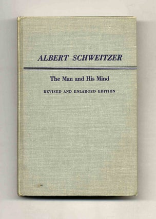 Book #52840 Albert Schweitzer: The Man and His Mind. George Seaver