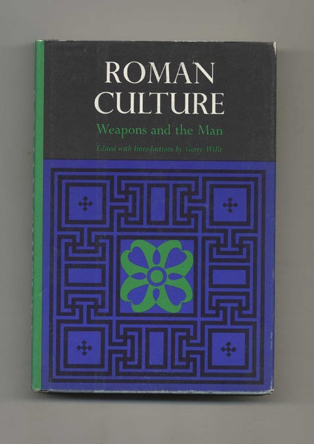 Book #52873 Roman Culture: Weapons and the Man - 1st Edition/1st Printing. Garry Wills.