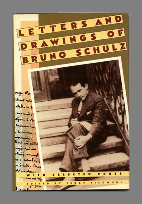Letters and Drawings of Bruno Schulz with Selected Prose - 1st