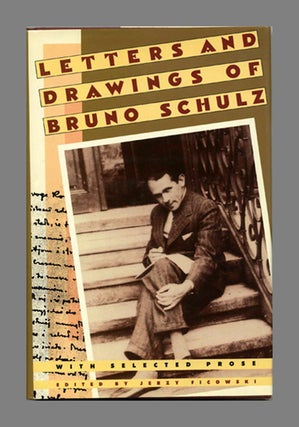 Letters and Drawings of Bruno Schulz with Selected Prose - 1st Edition/1st Printing. Jerzy Ficowski.