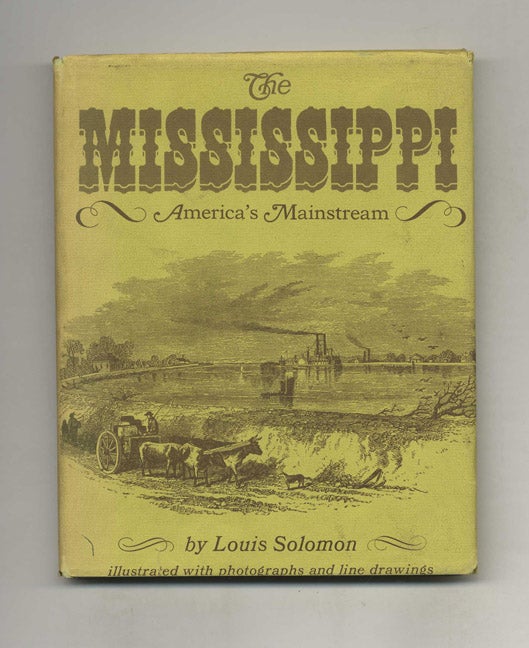 Book #52899 The Mississippi: America's Mainstream. Louis Solomon.