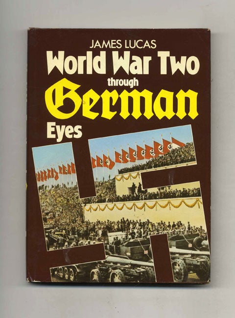 Book #52900 World War Two Through German Eyes. James Lucas.