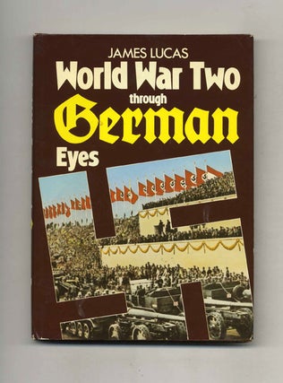 Book #52900 World War Two Through German Eyes. James Lucas