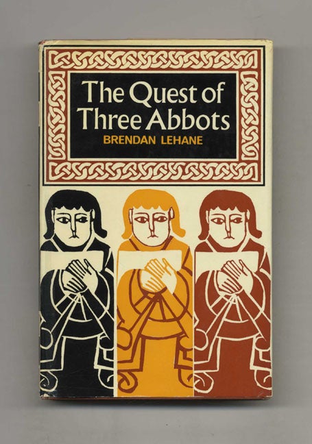 Book #52903 The Quest of Three Abbots: Pioneers of Ireland's Golden Age. Brendan Lehane.