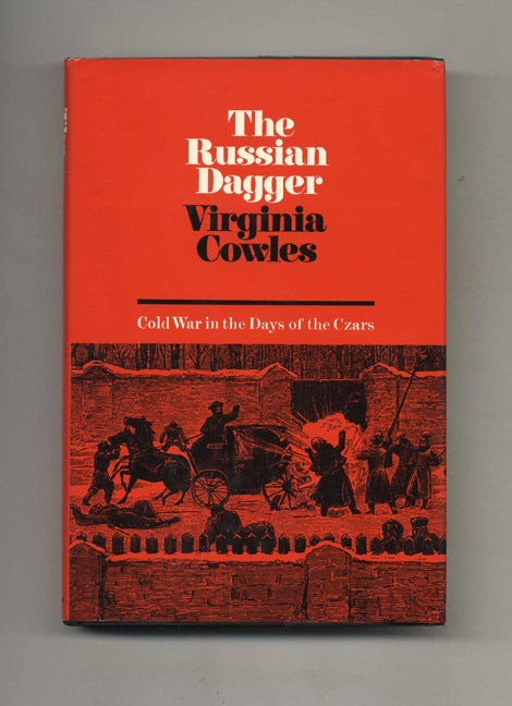 Book #52906 The Russian Dagger: Cold War in the Days of the Czars - 1st US Edition/1st Printing. Virginia Cowles.