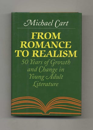 From Romance to Realism: 50 Years of Growth and Change in Young Adult Literature - 1st. Michael Cart.