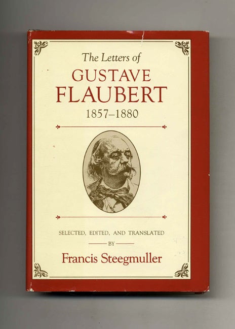 Book #52941 The Letters of Gustave Flaubert: 1857-1880. Francis Steegmuller.