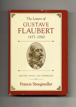 Book #52941 The Letters of Gustave Flaubert: 1857-1880. Francis Steegmuller