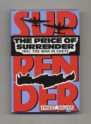 Book #52952 The Price of Surrender, 1941: The War in Crete. Ernest Walker