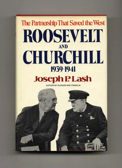 Book #52955 Roosevelt and Churchill, 1939-1941: The Partnership That Saved the West - 1st Trade Edition/1st Printing. Joseph P. Lash.