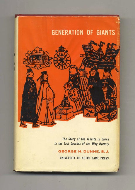 Book #52963 Generations of Giants: The Story of the Jesuits in China in the Last Decades of the Ming Dynasty. George H. Dunne.