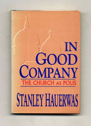 Book #52966 In Good Company: The Church As Polis. Stanley Hauerwas
