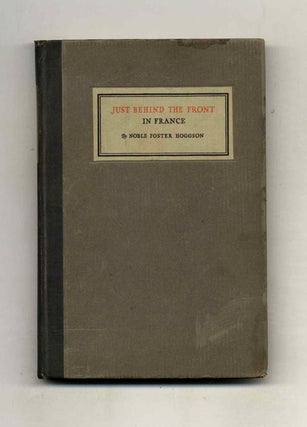 Book #52975 Just Behind the Front in France. Noble Foster Hoggson