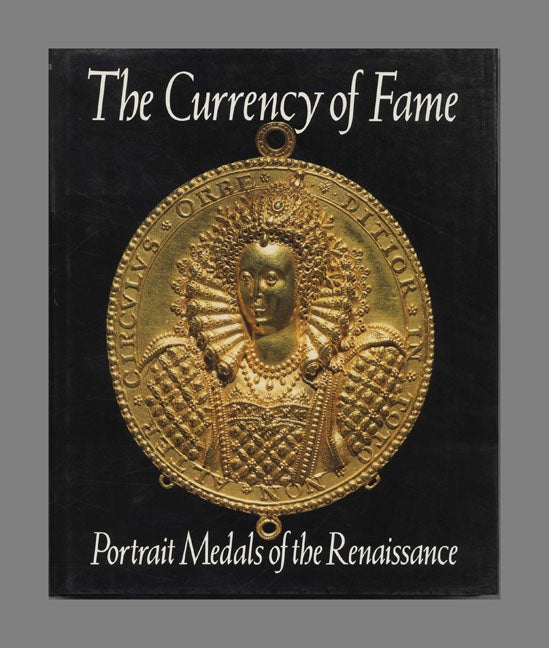 Book #53003 The Currency of Fame: Portrait Medals of the Renaissance - 1st UK Edition/1st Printing. Stephen K. Scher.