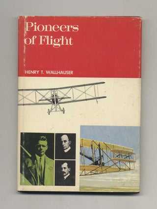 Book #53012 Pioneers of Flight. Henry T. Wallhauser