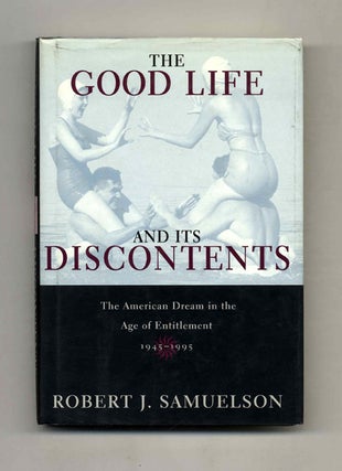 Book #53020 The Good Life and its Discontents: The American Dream in the Age of Entitlement,...