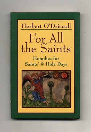 For all the Saints: Homilies for Saints' & Holy Days. Herbert O'Driscoll.