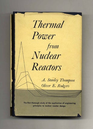 Book #53040 Thermal Power from Nuclear Reactors. A. Stanley Thompson, Oliver E. Rodgers