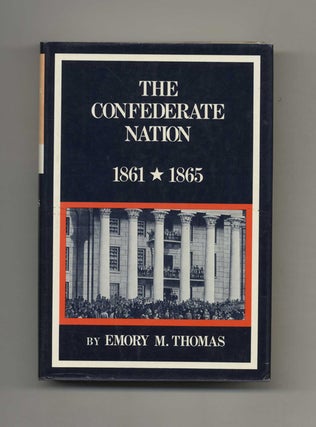 The Confederate Nation: 1861-1865 - 1st Edition/1st Printing. Emory M. Thomas.