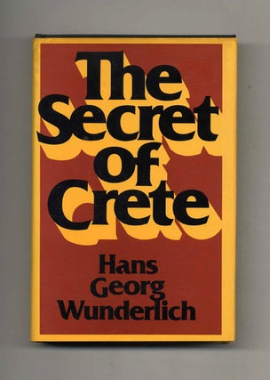Book #53053 The Secret of Crete - 1st Edition/1st Printing. Hans Georg and Wunderlich, Richard...