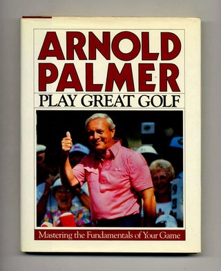 Book #53058 Play Great Golf: Mastering the Fundamentals of Your Game - 1st Edition/1st Printing....