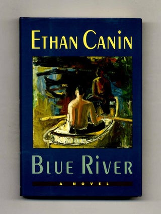 Blue River - 1st Edition/1st Printing. Ethan Canin.