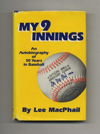 My 9 Innings: An Autobiography of 50 Years in Baseball - 1st UK Edition/1st Printing. Lee MacPhail.