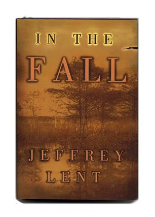 Book #53216 In the Fall - 1st Edition/1st Printing. Jeffrey Lent
