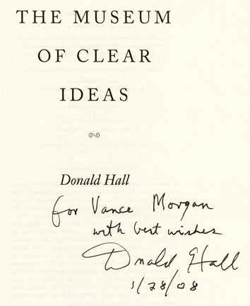 Book #53218 The Museum of Clear Ideas - 1st Edition/1st Printing. Donald Hall.
