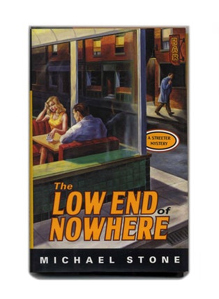 The Low End of Nowhere - 1st Edition/1st Printing. Michael Stone.