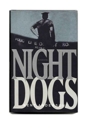 Book #53266 Night Dogs - 1st Edition/1st Printing. Kent Anderson