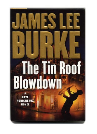 Book #53300 The Tin Roof Blowdown - 1st Edition/1st Printing. James Lee Burke